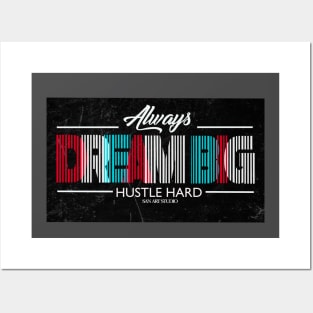 Always Dream Big hustle Hard Posters and Art